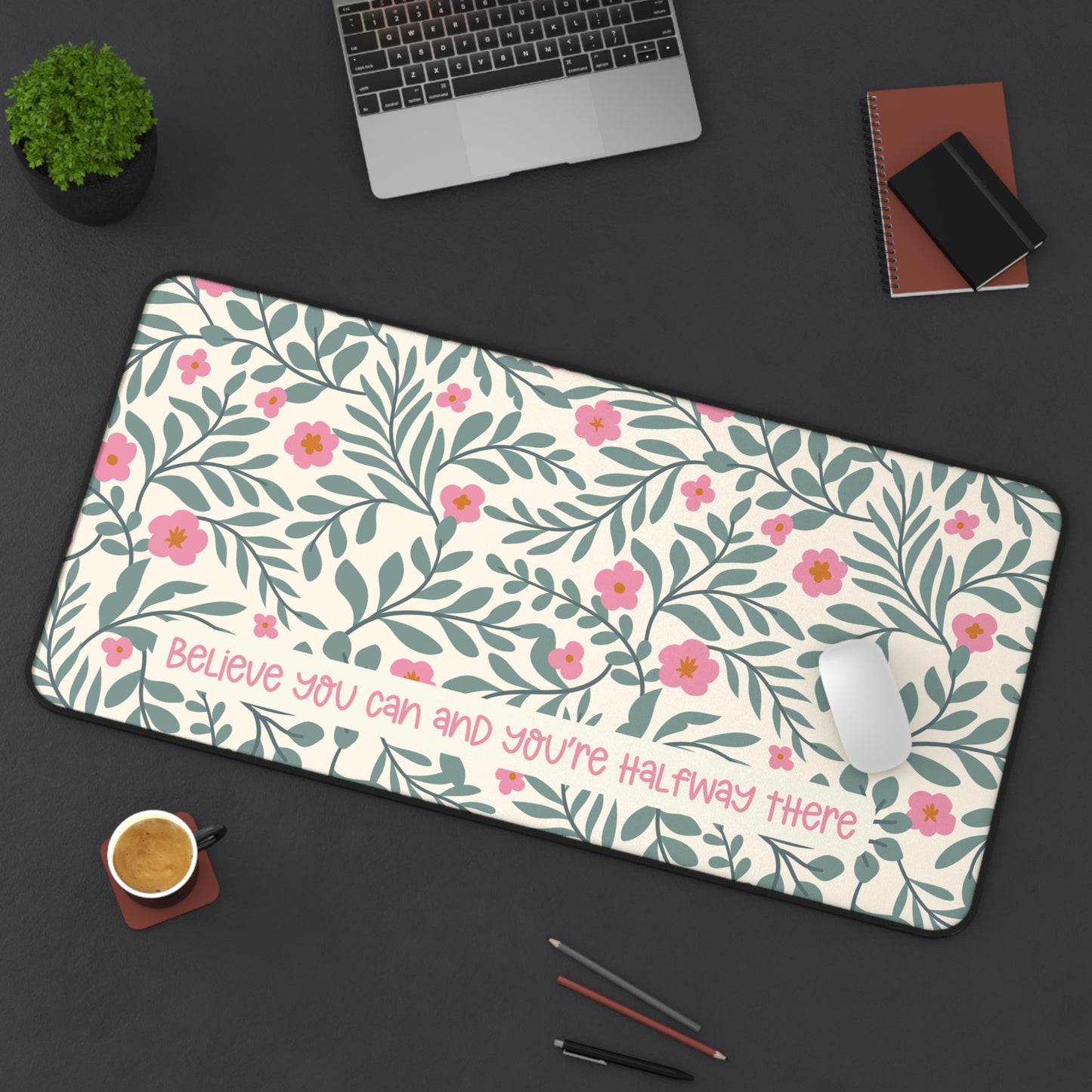 Motivational Quote Desk Mat | Green Leaves and Flowers Desk Mat | Cute Desk Pads