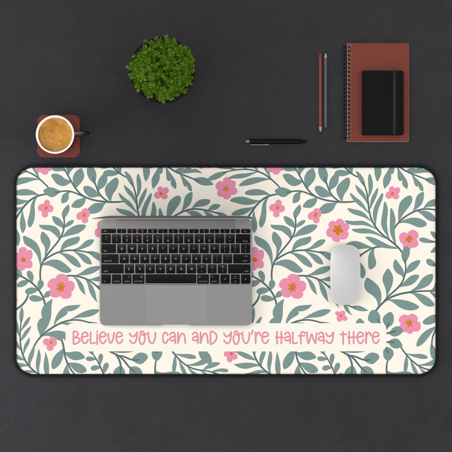 Motivational Quote Desk Mat | Green Leaves and Flowers Desk Mat | Cute Desk Pads