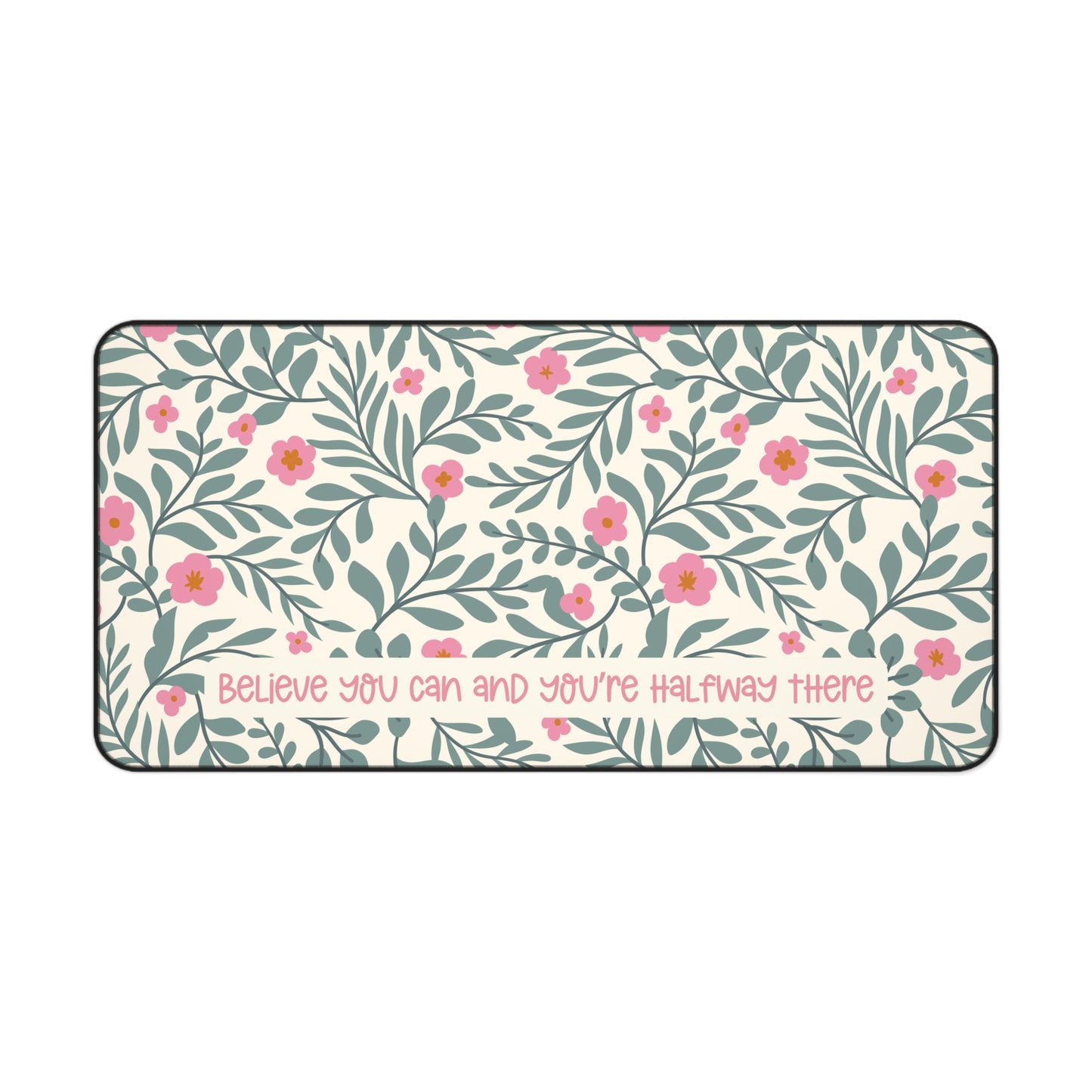 Motivational Quote Desk Mat | Green Leaves and Flowers Desk Mat | Cute Desk Pads