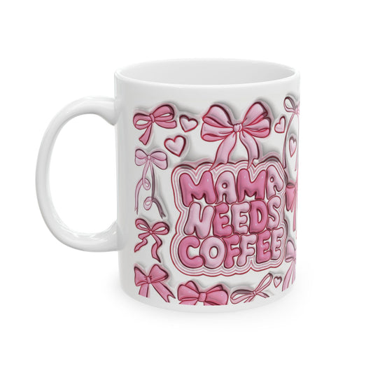 Coffee Mug (11oz) - Mama Needs Coffee