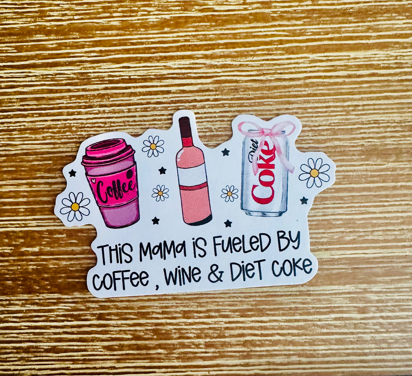 Empowered Mom Die-Cut Stickers - Fueled By Coffee, Wine & Diet Coke (waterproof) 3”x2”